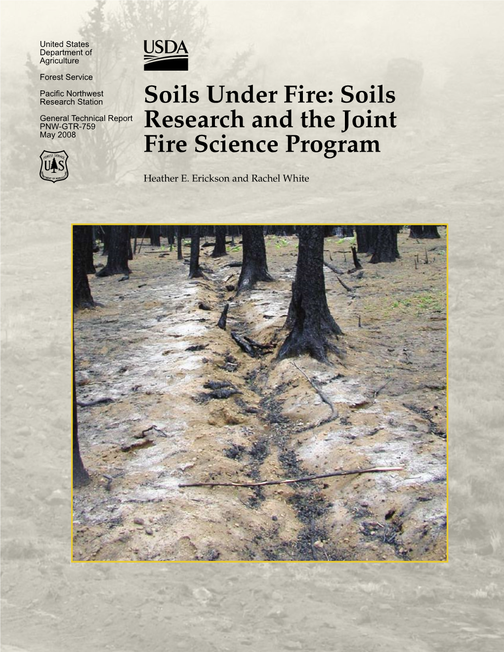 Soils Under Fire: Soils General Technical Report PNW-GTR-759 Research and the Joint May 2008 Fire Science Program