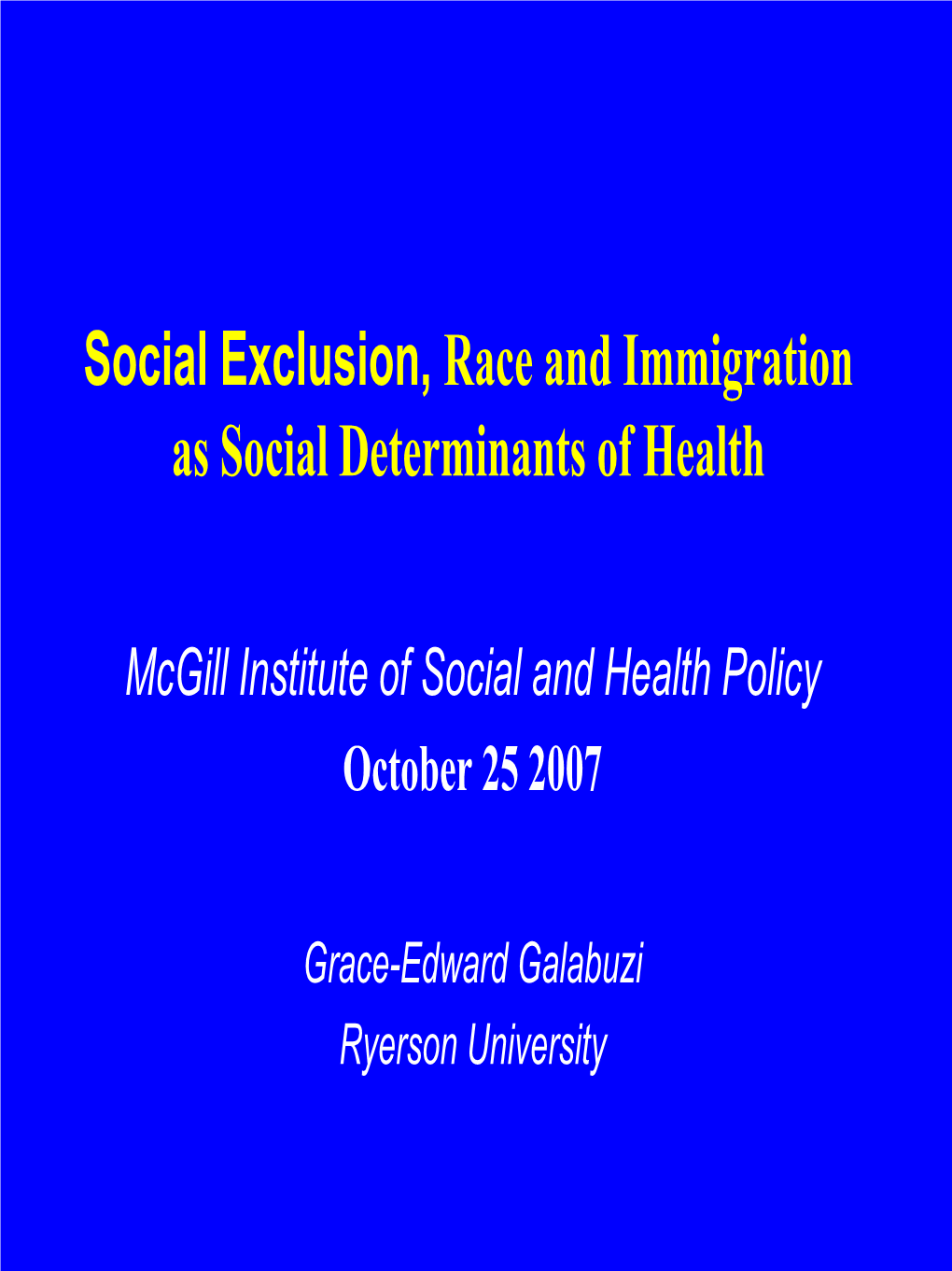 Social Exclusion, Race and Immigration As Social Determinants of Health