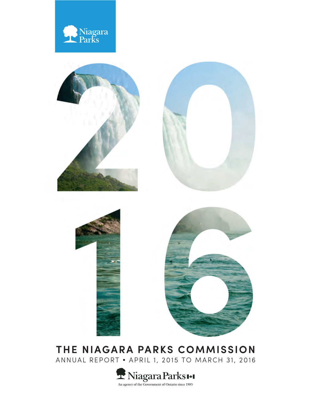 THE NIAGARA PARKS COMMISSION ANNUAL REPORT • APRIL 1, 2015 to MARCH 31, 2016 Niagara Parks Annual Report / April 1, 2015 to March 31, 2016