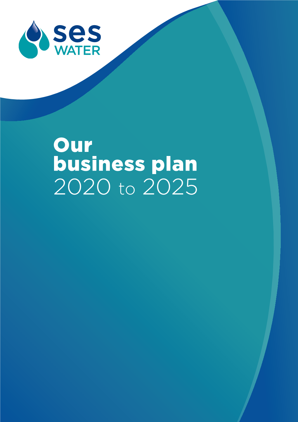 Our Business Plan for 2020 to 2025 Will Deliver More for Our Customers and Is Focused on What Matters Most to Them