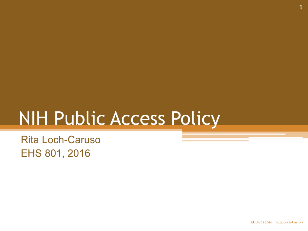 NIH Public Access Policy Rita Loch-Caruso EHS 801, 2016