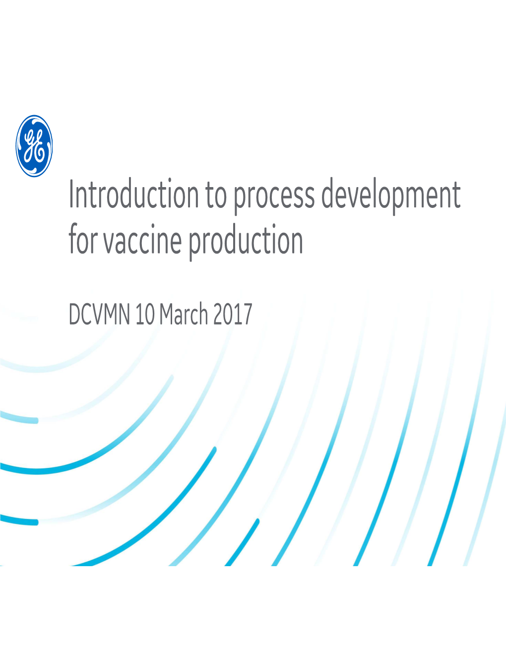 GE Healthcare DCVMN Introduction to PD for Vaccine
