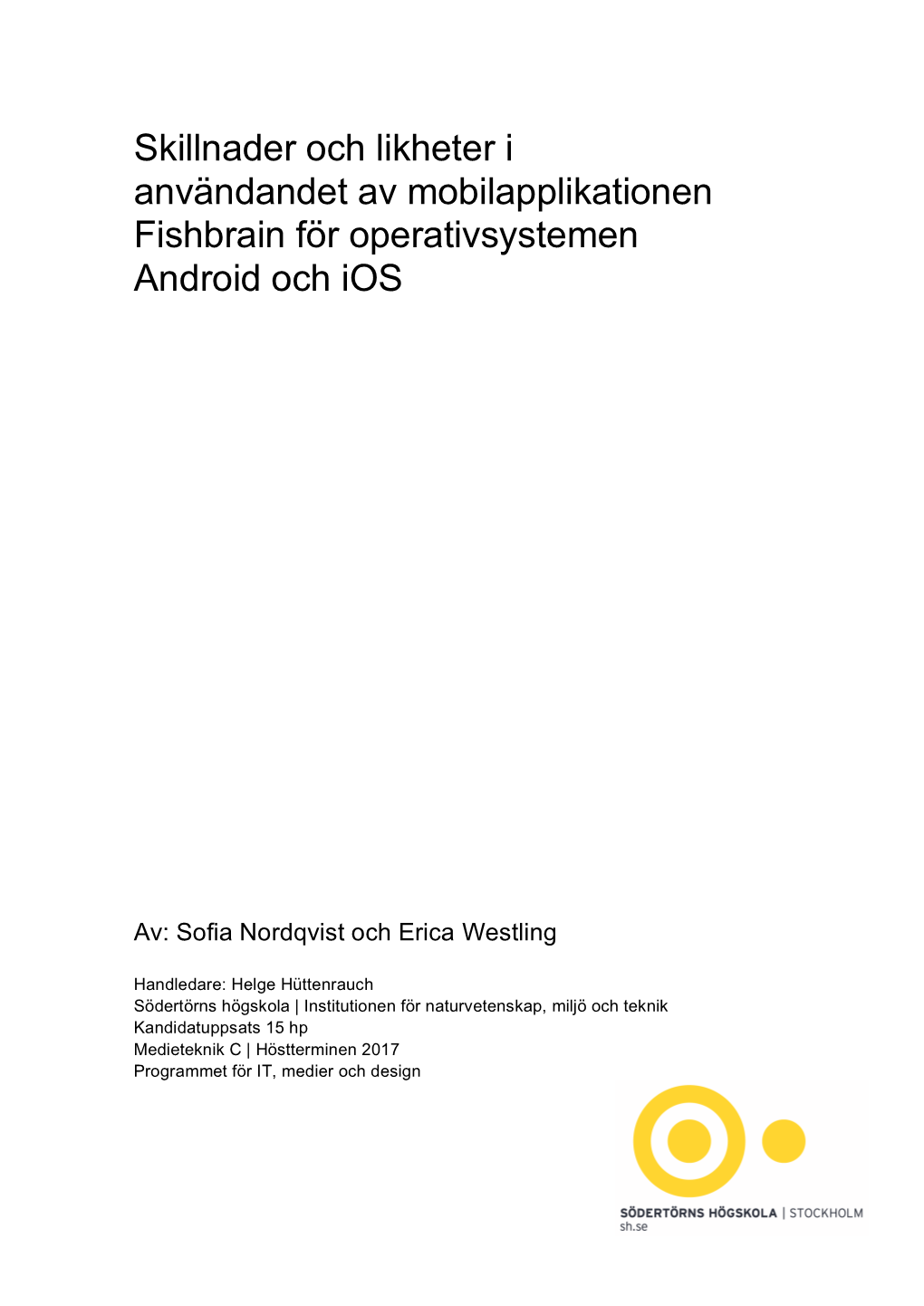 Skillnader Och Likheter I Användandet Av Mobilapplikationen Fishbrain För Operativsystemen Android Och Ios