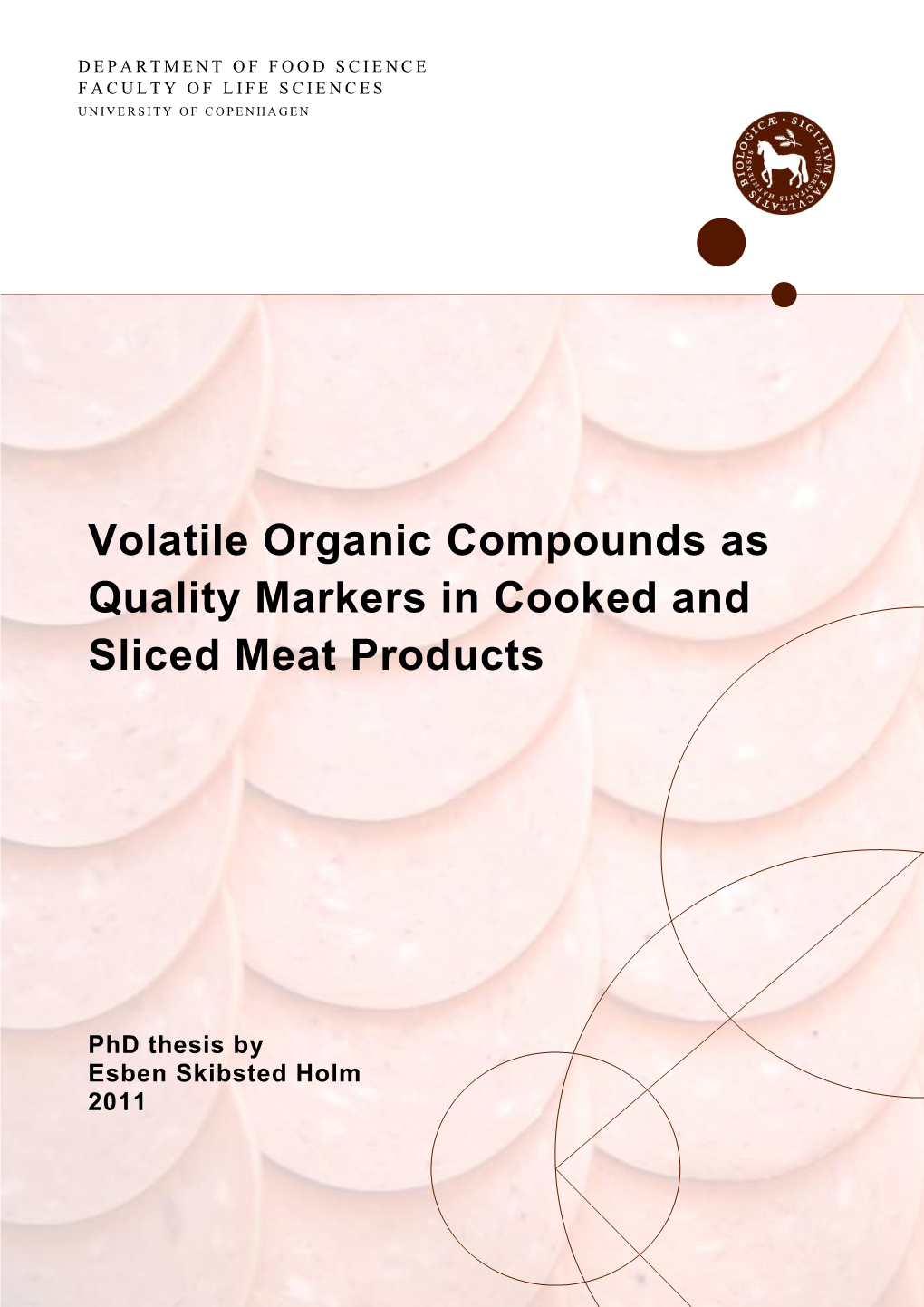 Volatile Organic Compounds As Quality Markers in Cooked and Sliced Meat Products Phd Thesis 2011 © Esben Skibsted Holm