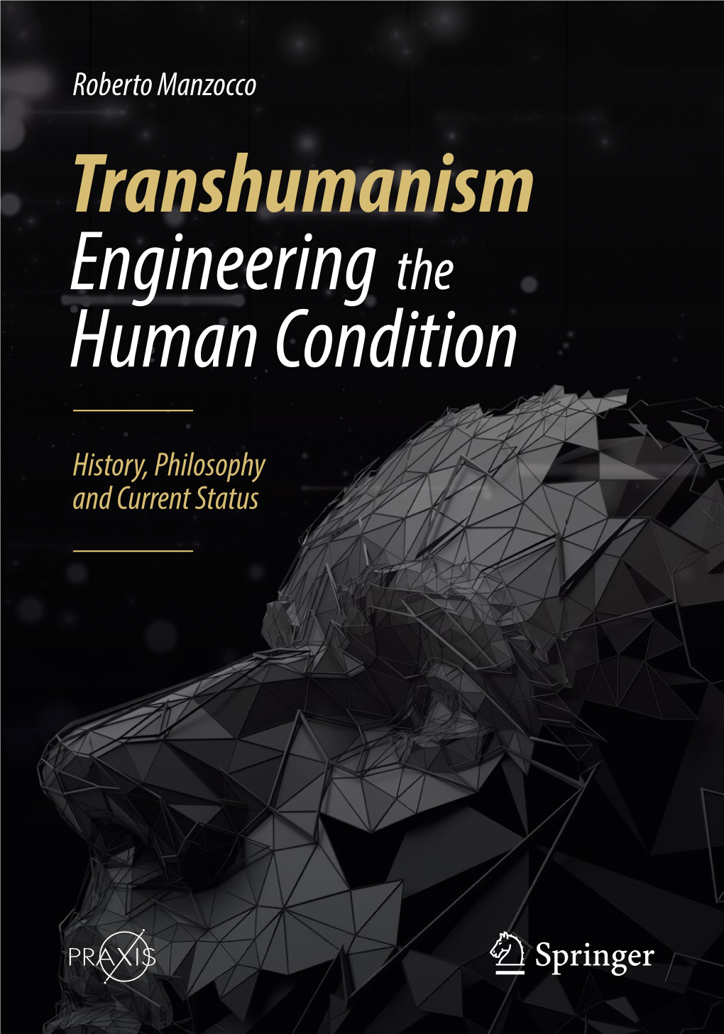 Transhumanism Engineering the Human Condition