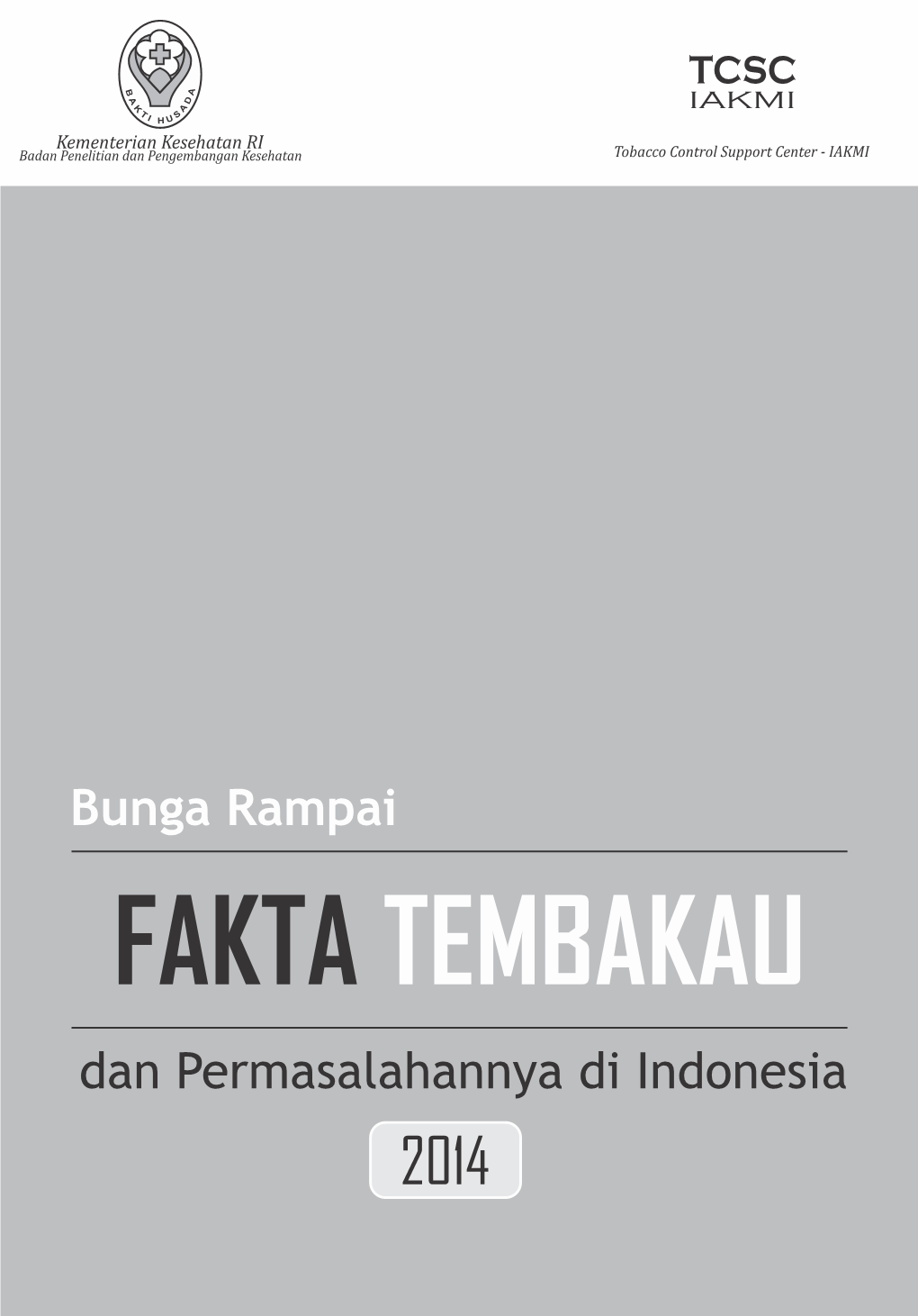 Buku Fakta Tembakau | I Naskah Lengkap Buku Bunga Rampai - Fakta Tembakau Dan Permasalahannya, Edisi V, Tahun 2014