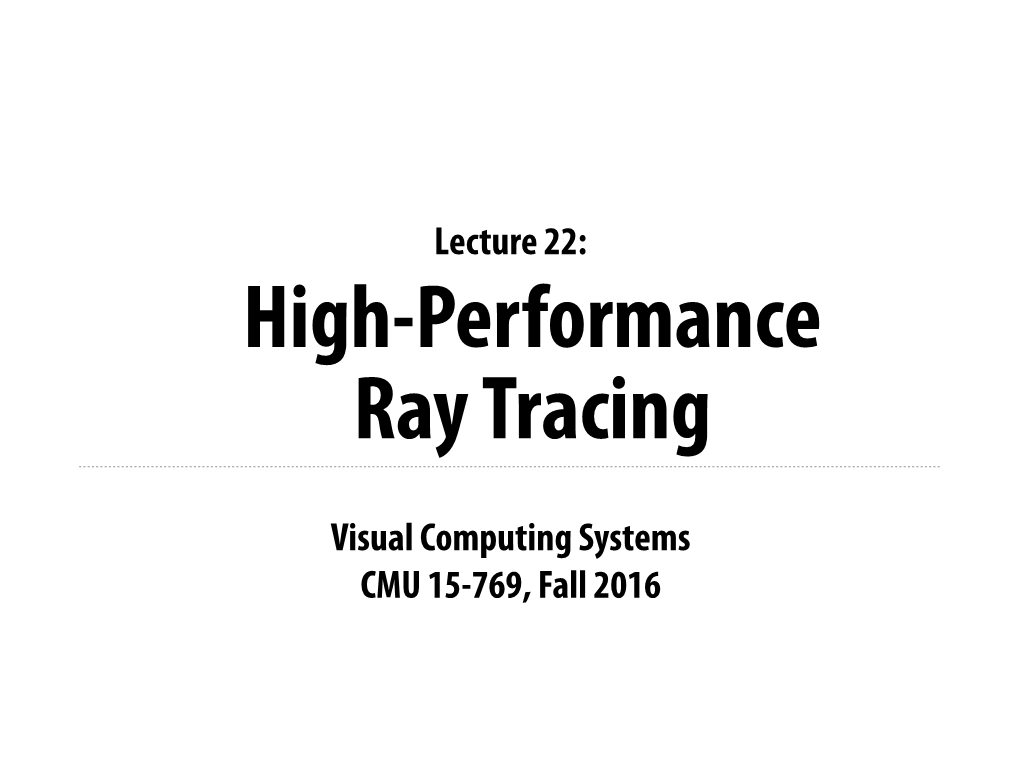 Visual Computing Systems CMU 15-769, Fall 2016 Lecture