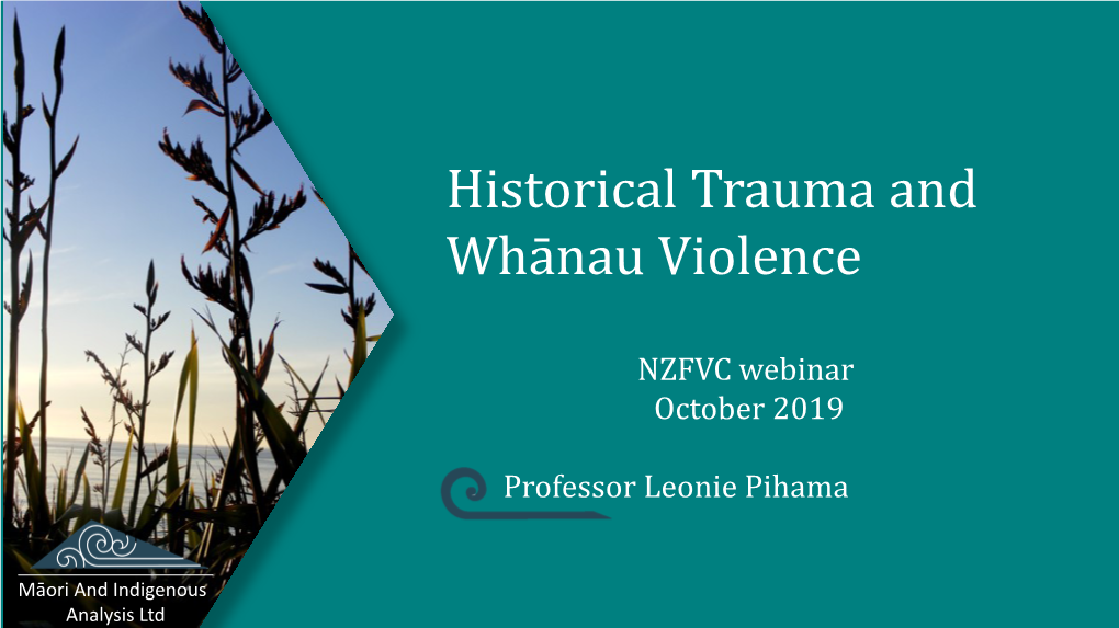 Historical Trauma and Whānau Violence • Current Mahi in This Area • Questions