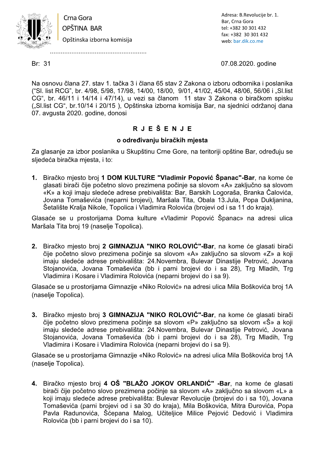 Crna Gora OPŠTINA BAR Tel: +382 30 301 432 Fax: +382 30 301 432 Opštinska Izborna Komisija Web: Bar.Dik.Co.Me