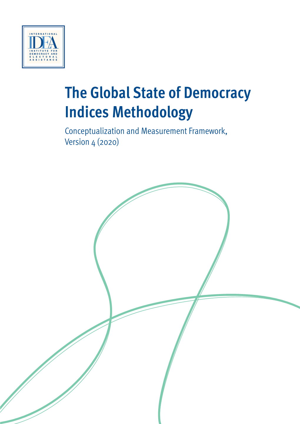 The Global State of Democracy Indices Methodology Conceptualization and Measurement Framework, Version 4 (2020) the Global State of Democracy Indices Methodology