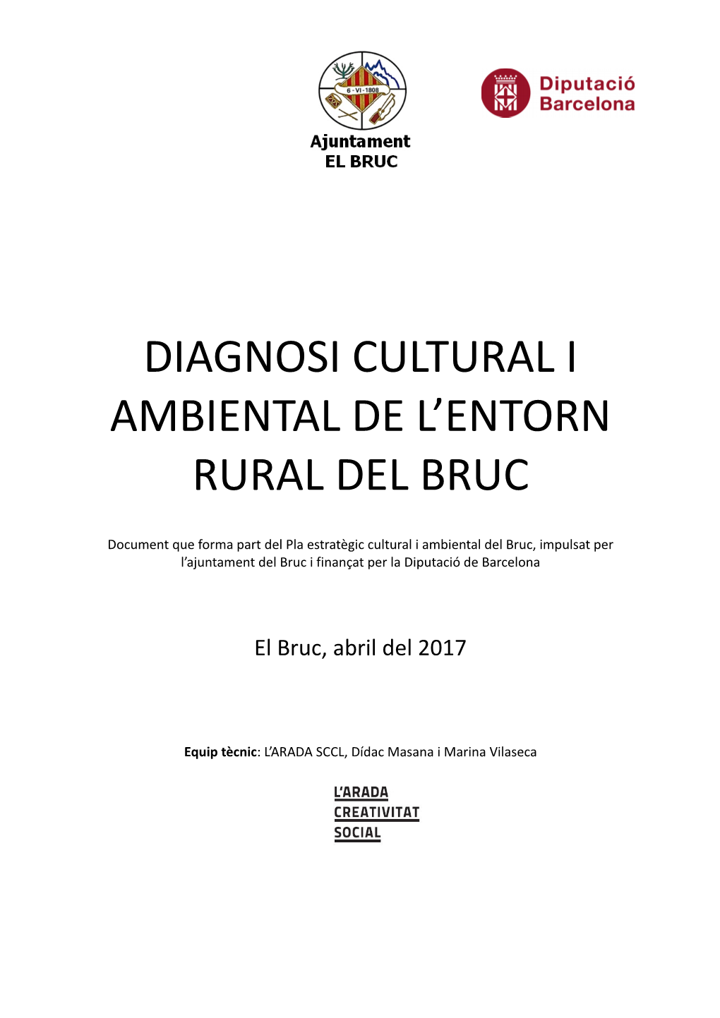 DIAGNOSI CULTURAL I AMBIENTAL DE L'entorn RURAL DEL BRUC L’ Arada SCCL 2 DIAGNOSI CULTURAL I AMBIENTAL DE L’ENTORN RURAL DEL BRUC