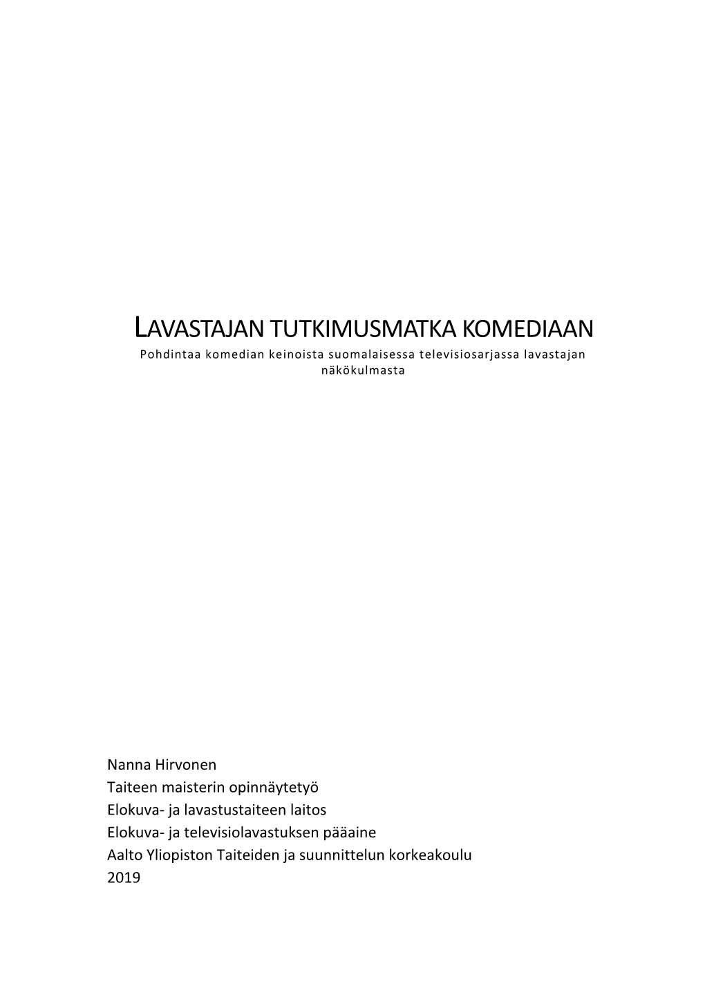 LAVASTAJAN TUTKIMUSMATKA KOMEDIAAN Pohdintaa Komedian Keinoista Suomalaisessa Televisiosarjassa Lavastajan Näkökulmasta