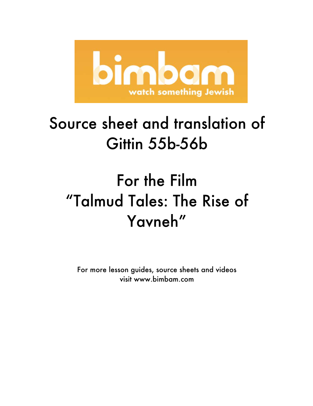 Source Sheet and Translation of Gittin 55B-56B for the Film “Talmud Tales: the Rise of Yavneh”