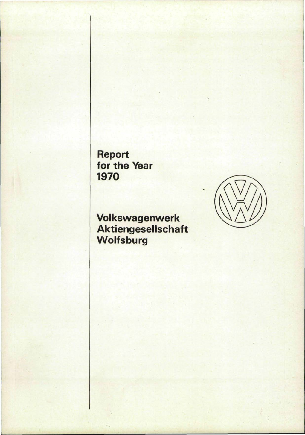 Report for the Year 1970 Volkswagenwerk Aktiengesellschaft Wolfsburg