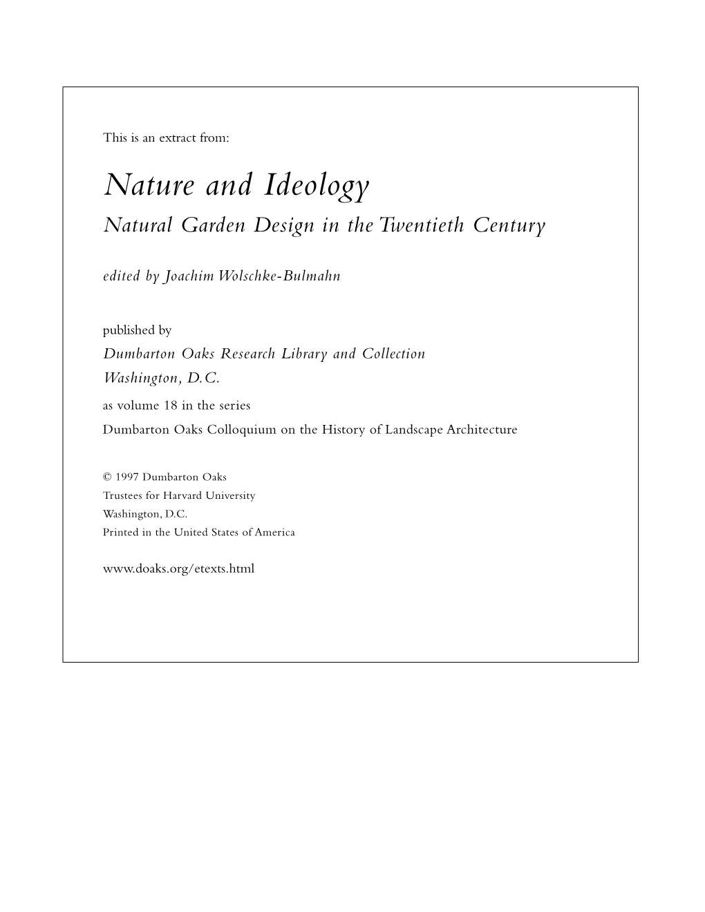 Natural Garden Design in the Twentieth Century Edited by Joachim Wolschke-Bulmahn Published by Dumbarton Oaks Research Library and Collection Washington, D.C