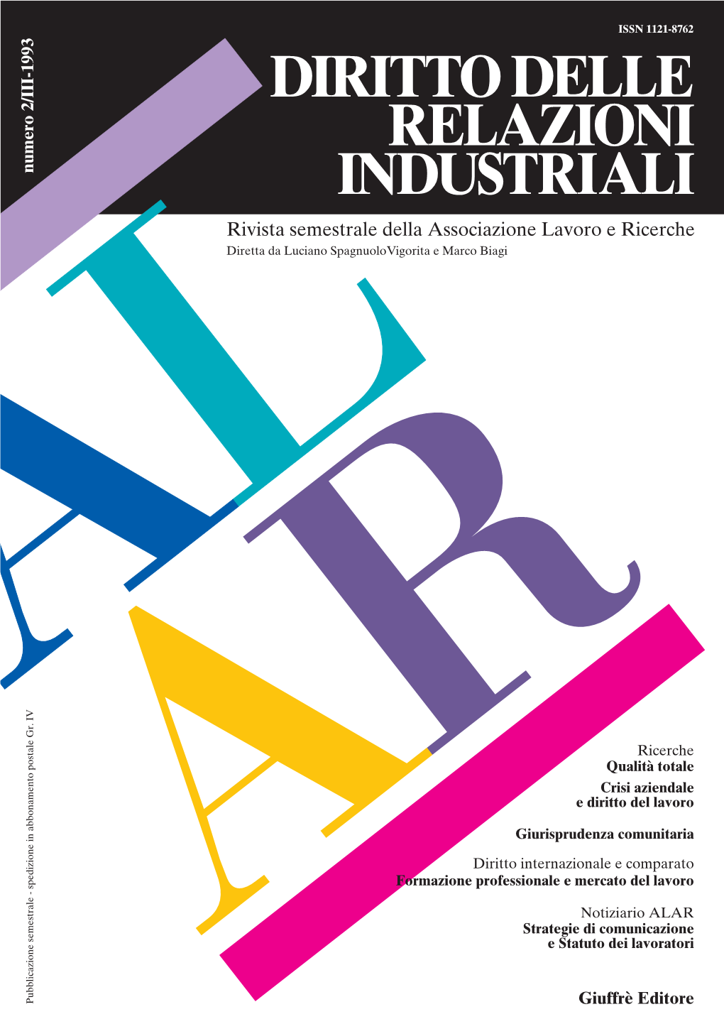 Diritto Delle Relazioni Industriali N.2-1993 Diritto Delle Relazioni Industriali Rivista Della Associazione Lavoro E Ricerche -ALAR Anno 3 - Numero 2 - Luglio 1993