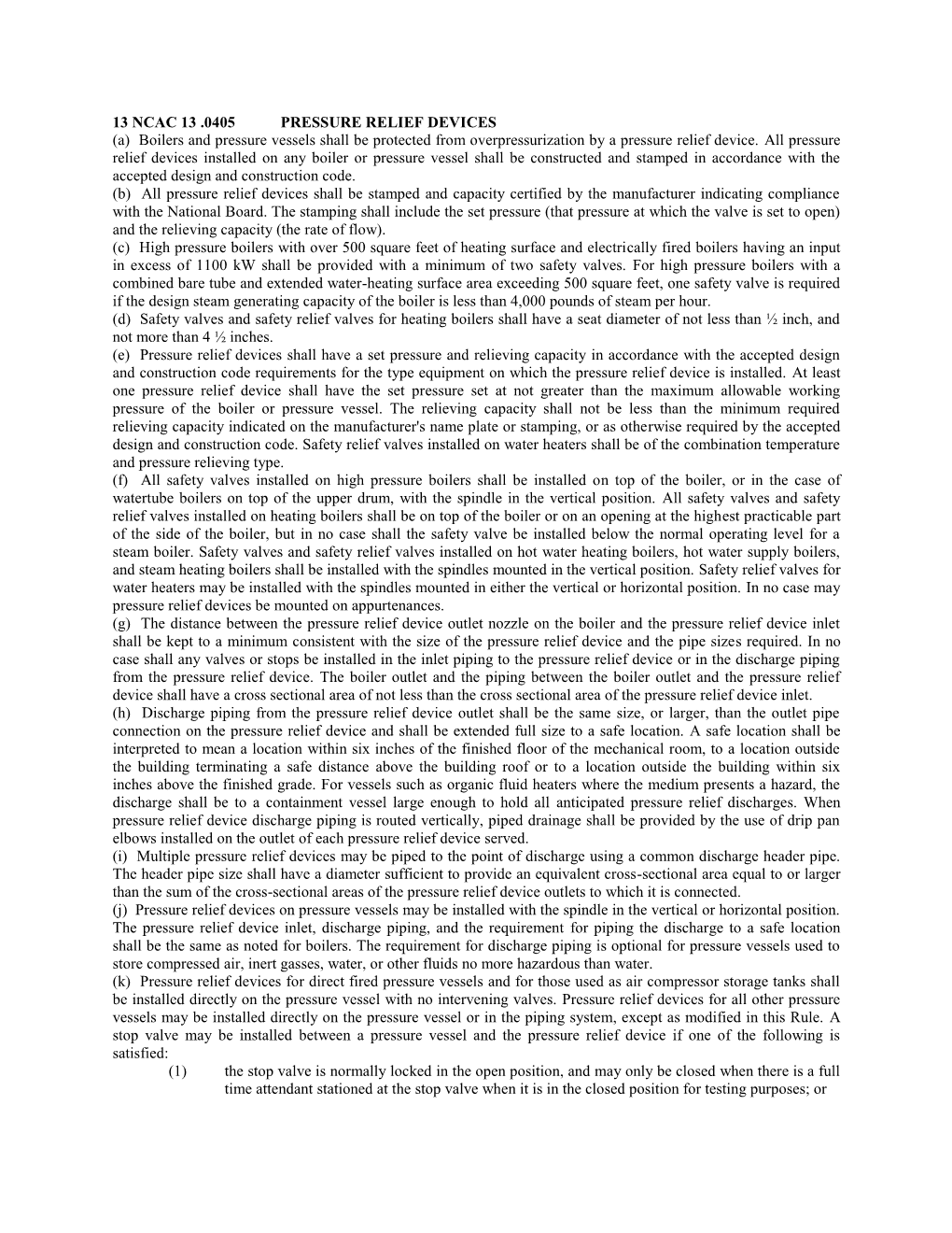 13 NCAC 13 .0405 PRESSURE RELIEF DEVICES (A) Boilers and Pressure Vessels Shall Be Protected from Overpressurization by a Pressure Relief Device