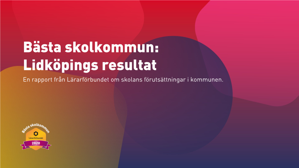 Bästa Skolkommun: Lidköpings Resultat En Rapport Från Lärarförbundet Om Skolans Förutsättningar I Kommunen