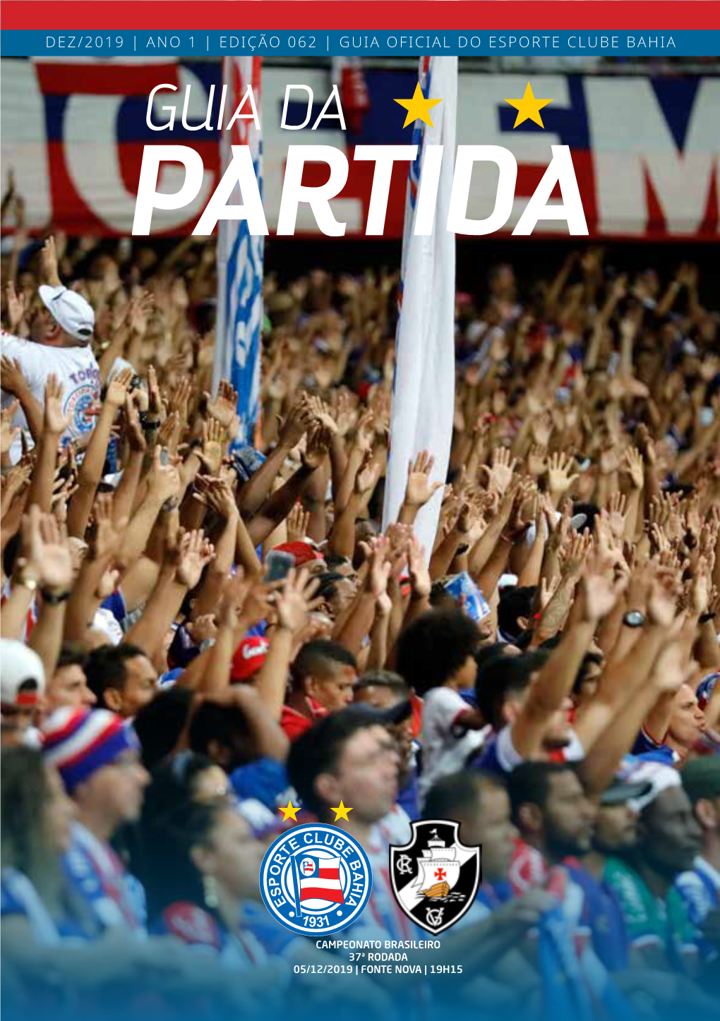 Bahia X Vasco - Fonte Nova Sexta-Feira (6) - 15H: Treino No Fazendão Sábado (7) - Embarque Para Fortaleza Domingo (8) - 16H: Fortaleza X Bahia - Arena Castelão