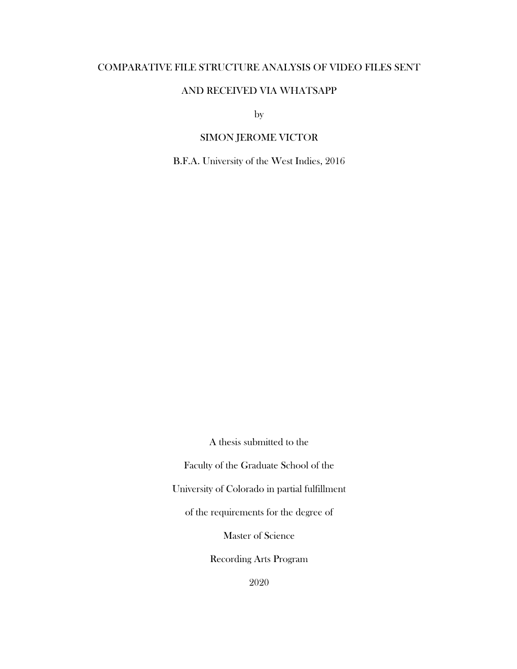 COMPARATIVE FILE STRUCTURE ANALYSIS of VIDEO FILES SENT and RECEIVED VIA WHATSAPP by SIMON JEROME VICTOR B.F.A. University of Th