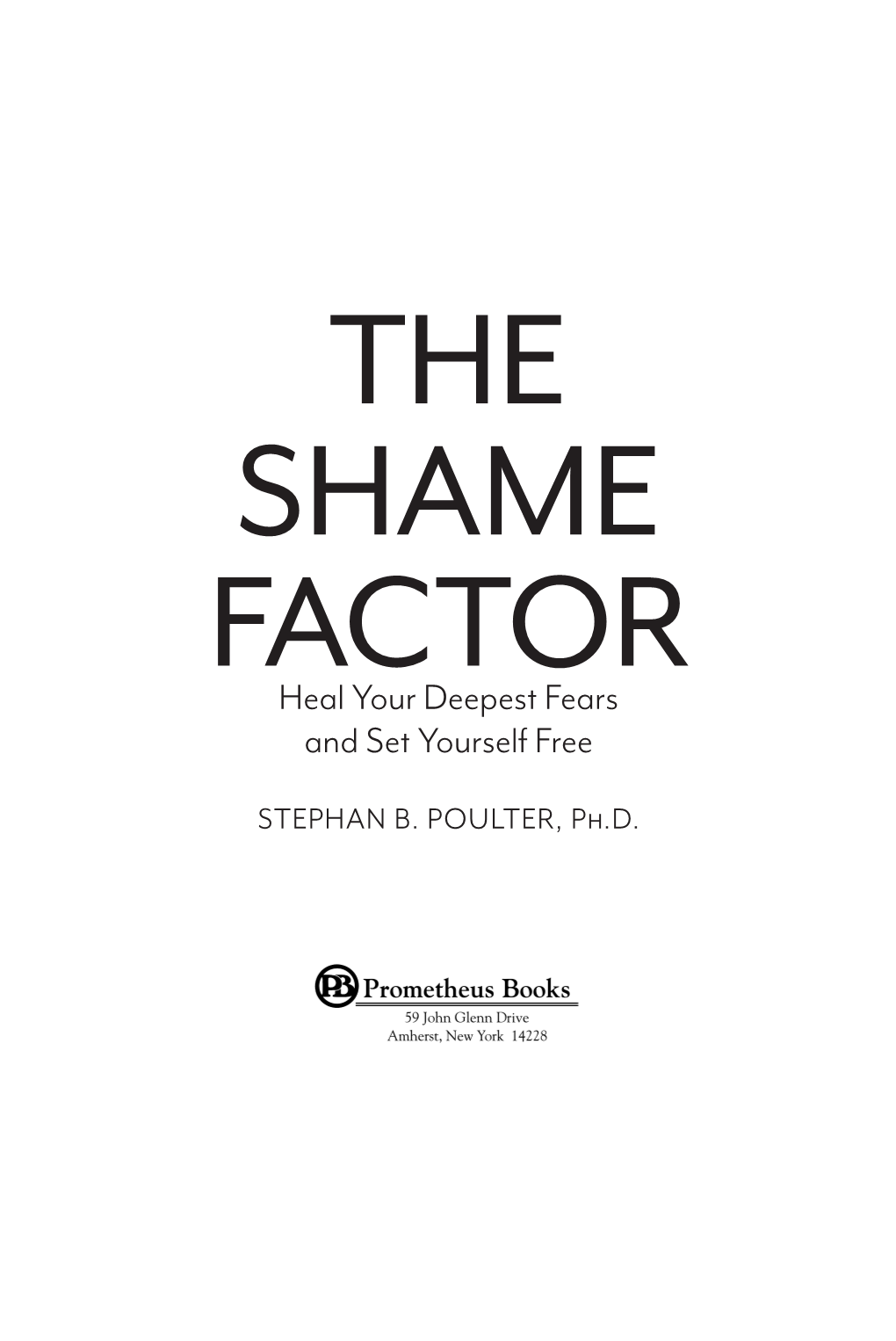 THE SHAME FACTOR Heal Your Deepest Fears and Set Yourself Free