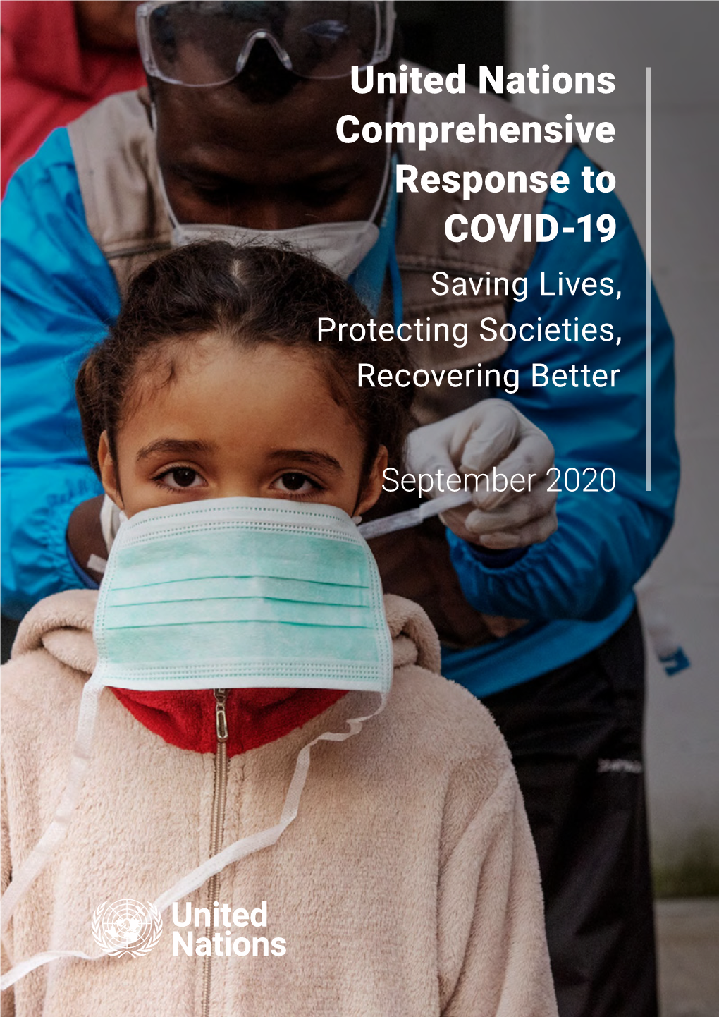 United Nations Comprehensive Response to COVID-19 Saving Lives, Protecting Societies, Recovering Better