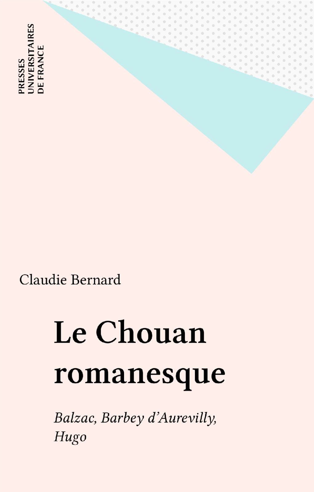 Le Chouan Romanesque. Balzac, Barbey D'aurevilly, Hugo