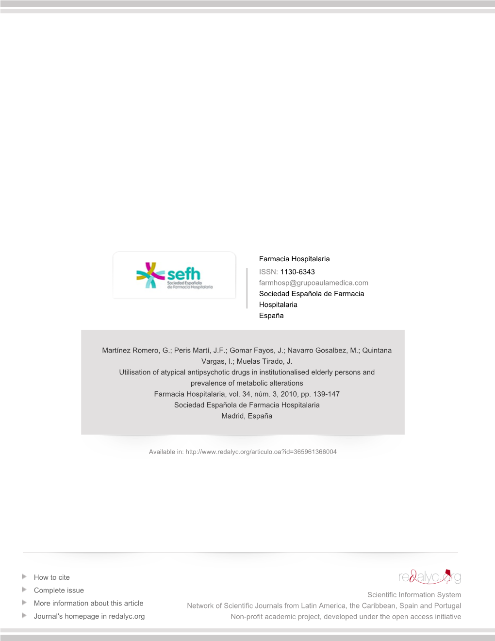 Redalyc.Utilisation of Atypical Antipsychotic Drugs in Institutionalised Elderly Persons and Prevalence of Metabolic Alterations