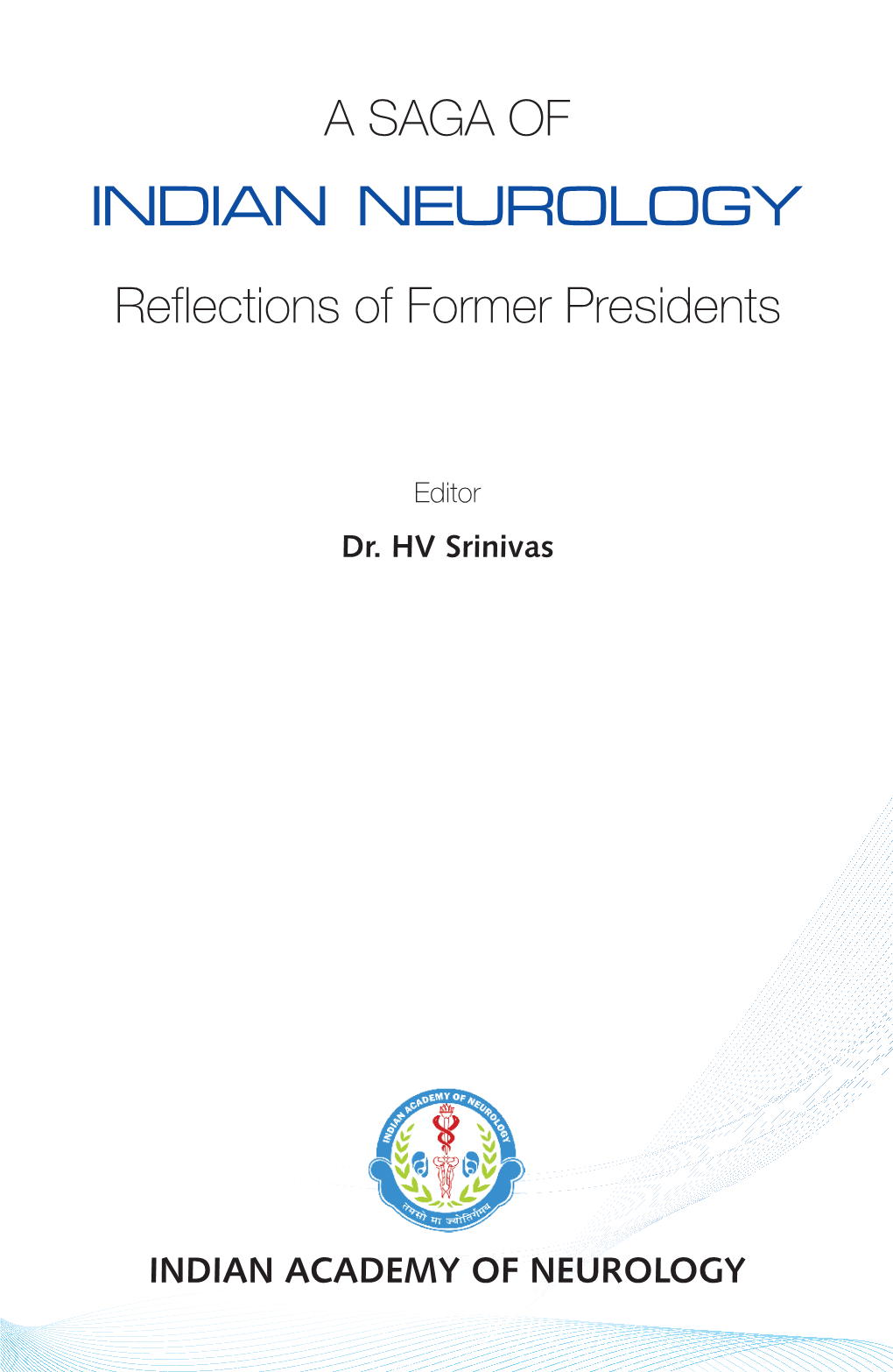 SAGA of INDIAN NEUROLOGY Reflections of Former Presidents