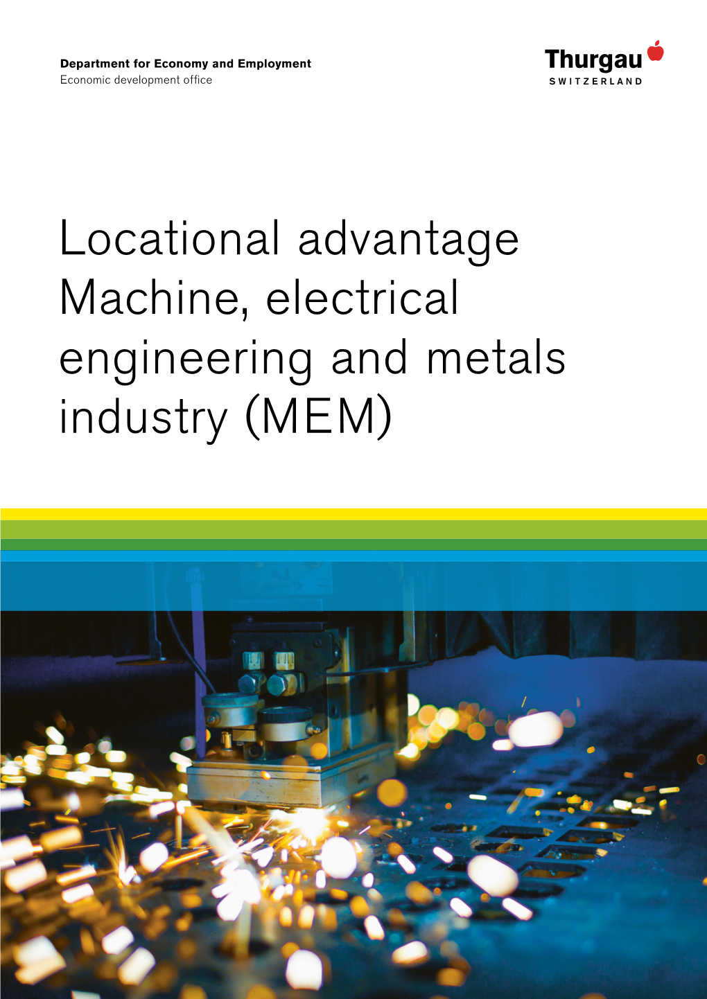 Locational Advantage Machine, Electrical Engineering and Metals Industry (MEM) MEM Competence in Eastern Switzerland