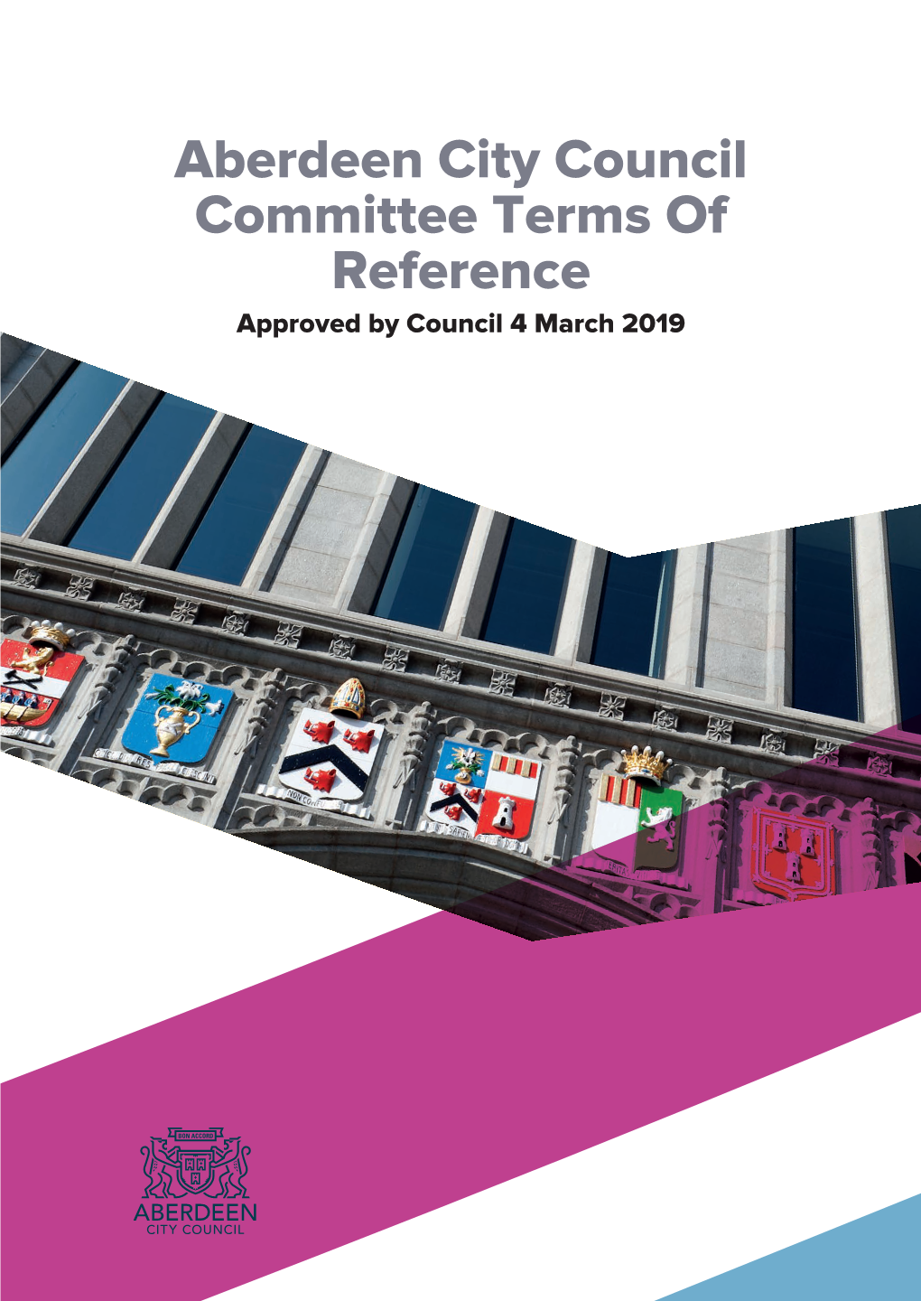 Aberdeen City Council Committee Terms of Reference Approved by Council 4 March 2019 Aberdeen City Council I Terms of Reference