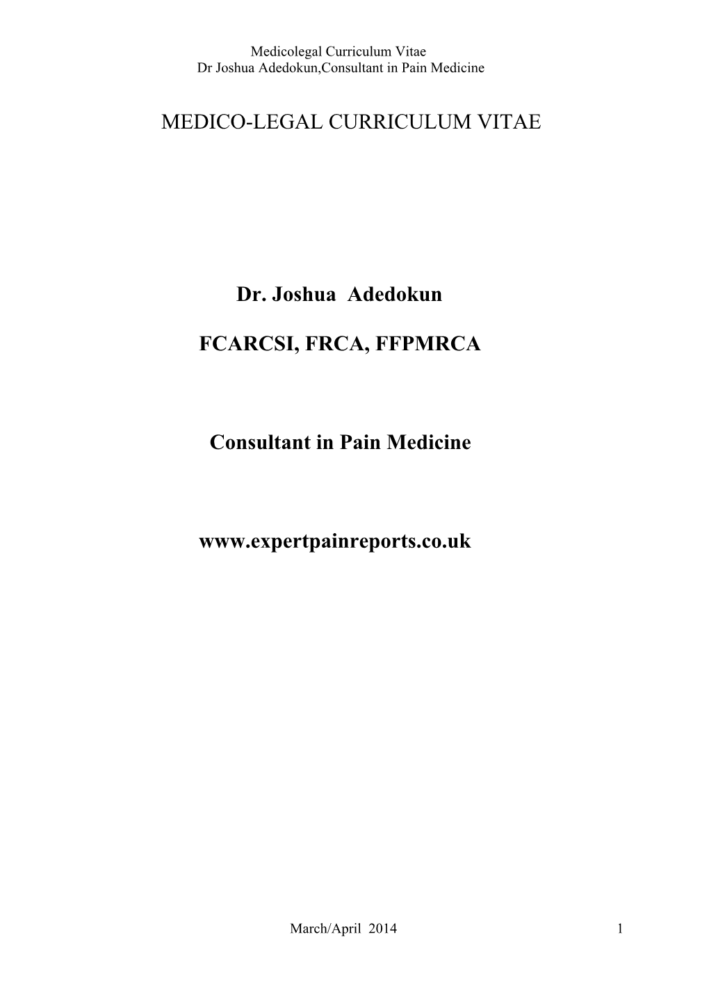 MEDICO-LEGAL CURRICULUM VITAE Dr. Joshua Adedokun FCARCSI, FRCA, FFPMRCA Consultant in Pain Medicine