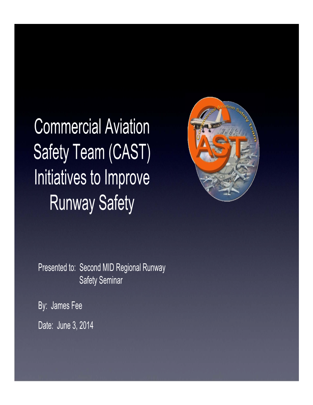 Commercial Aviation Safety Team (CAST) Initiatives to Improve Runway Safety