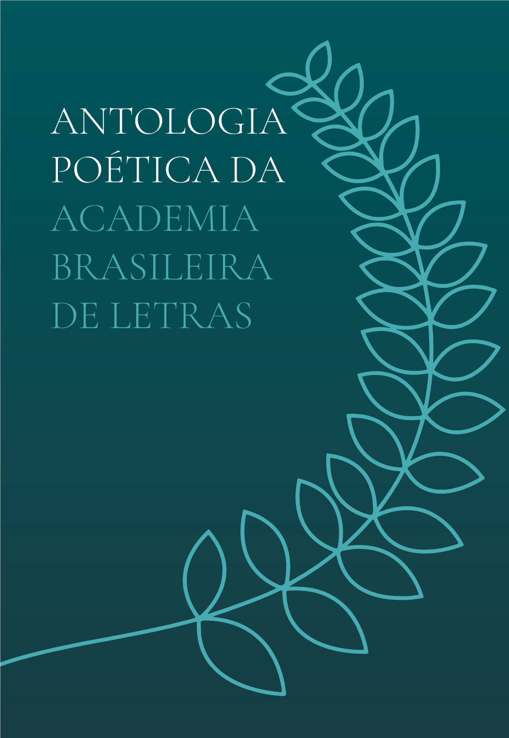 ANTOLOGIA POÉTICA DA ACADEMIA BRASILEIRA DE LETRAS Câmara Dos Deputados Academia Brasileira De Letras 56ª Legislatura | 2019-2023 Diretoria