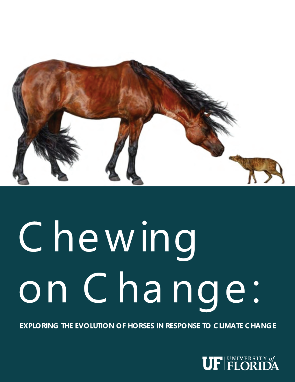 EXPLORING the EVOLUTION of HORSES in RESPONSE to CLIMATE CHANGE CHEWING on CHANGE: Exploring the Evolution of Horses in Response to Climate Change