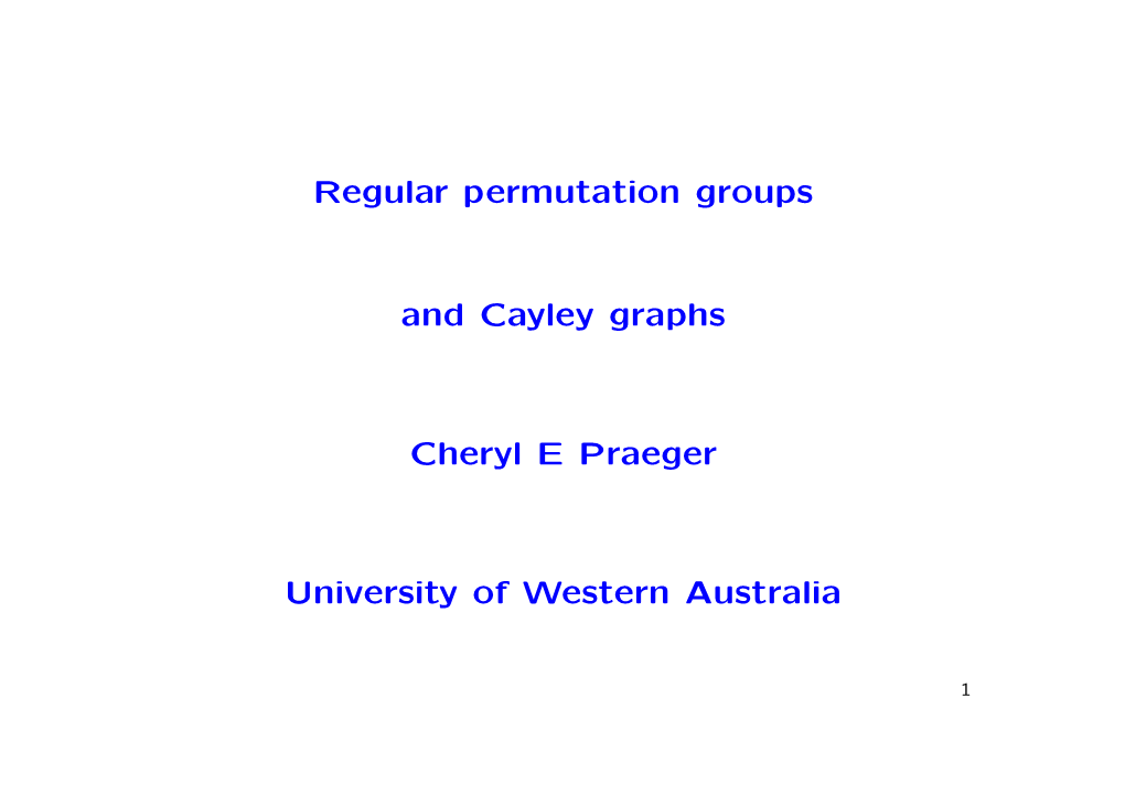 Regular Permutation Groups and Cayley Graphs Cheryl E Praeger University of Western Australia