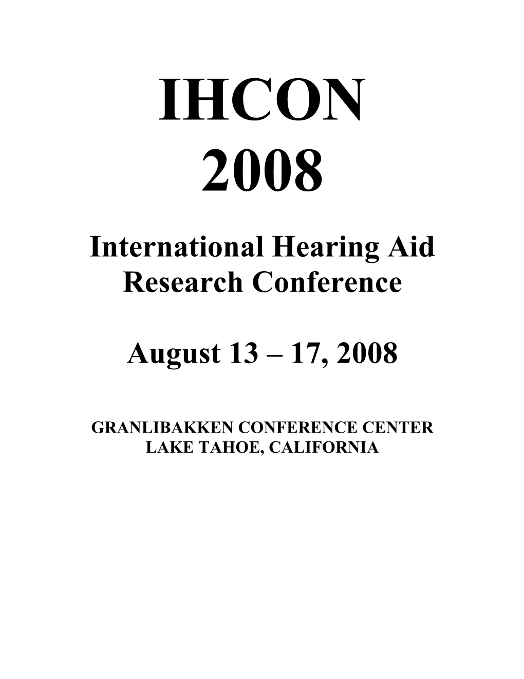 International Hearing Aid Research Conference August 13 – 17, 2008