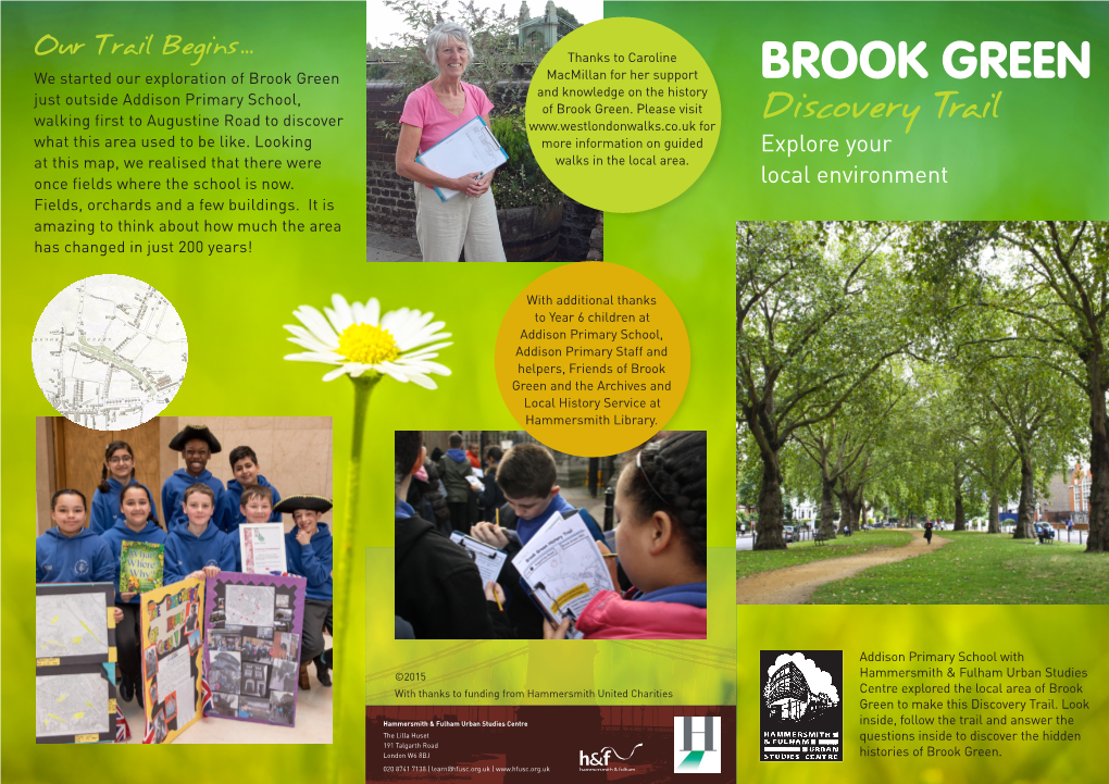 Brook Green Macmillan for Her Support BROOK GREEN Just Outside Addison Primary School, and Knowledge on the History of Brook Green