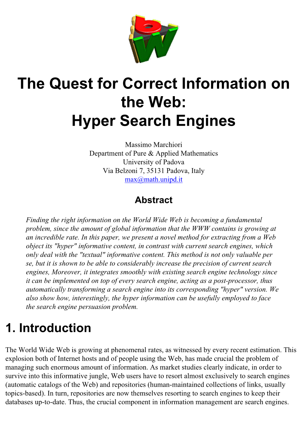The Quest for Correct Information on the Web: Hyper Search Engines