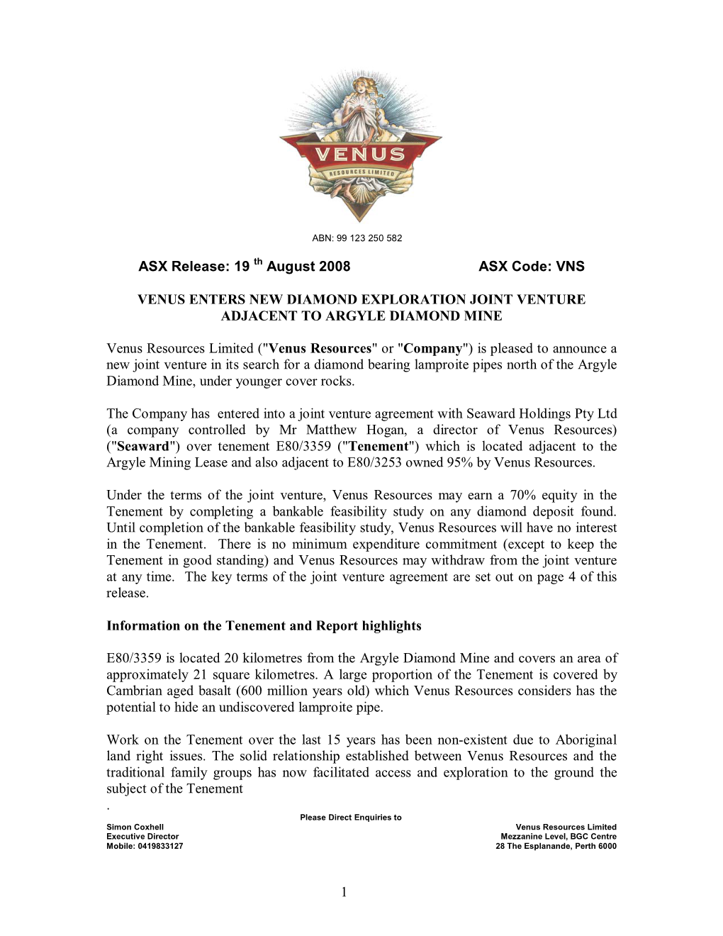 1 ASX Release: 19 Th August 2008 ASX Code: VNS VENUS ENTERS NEW DIAMOND EXPLORATION JOINT VENTURE ADJACENT to ARGYLE DIAMOND