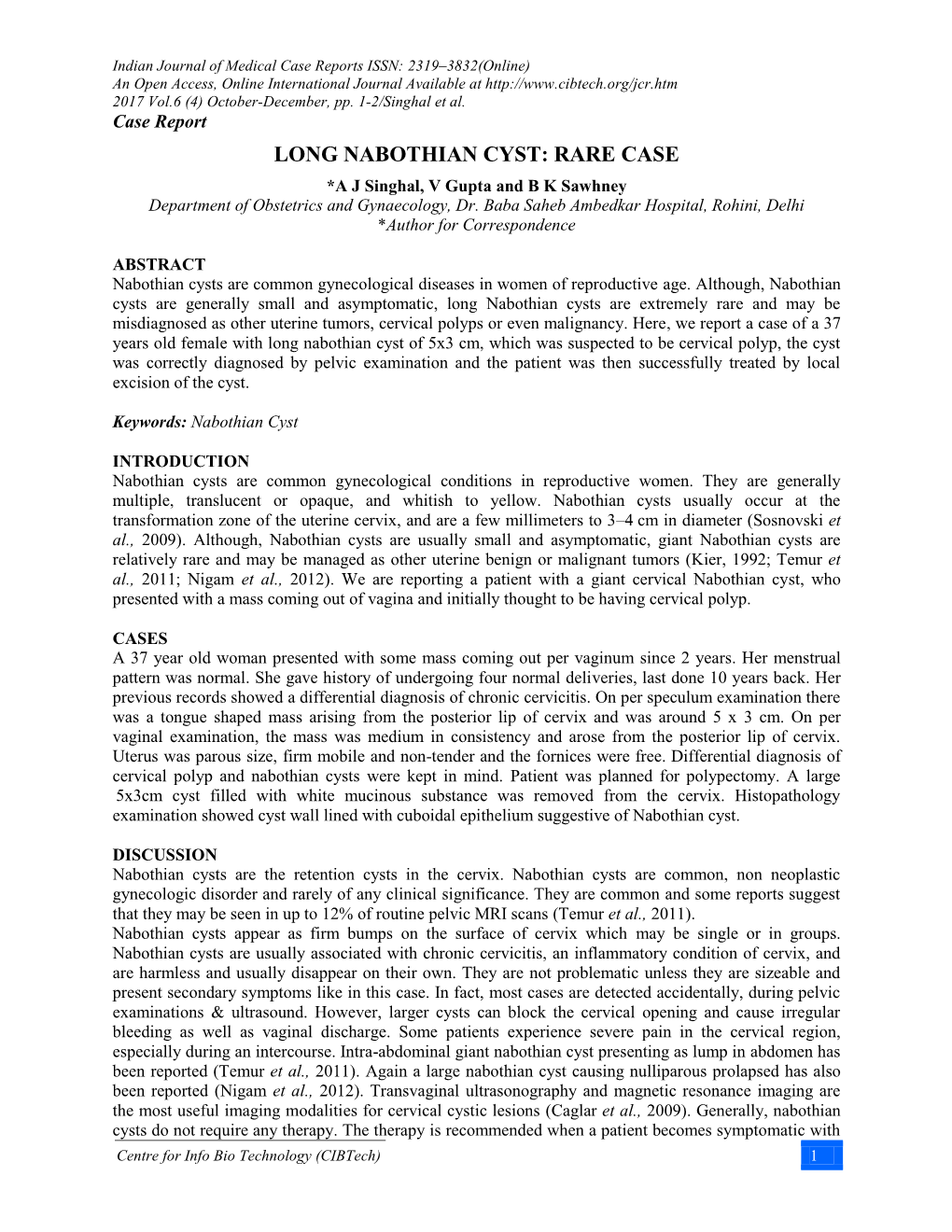 LONG NABOTHIAN CYST: RARE CASE *A J Singhal, V Gupta and B K Sawhney Department of Obstetrics and Gynaecology, Dr