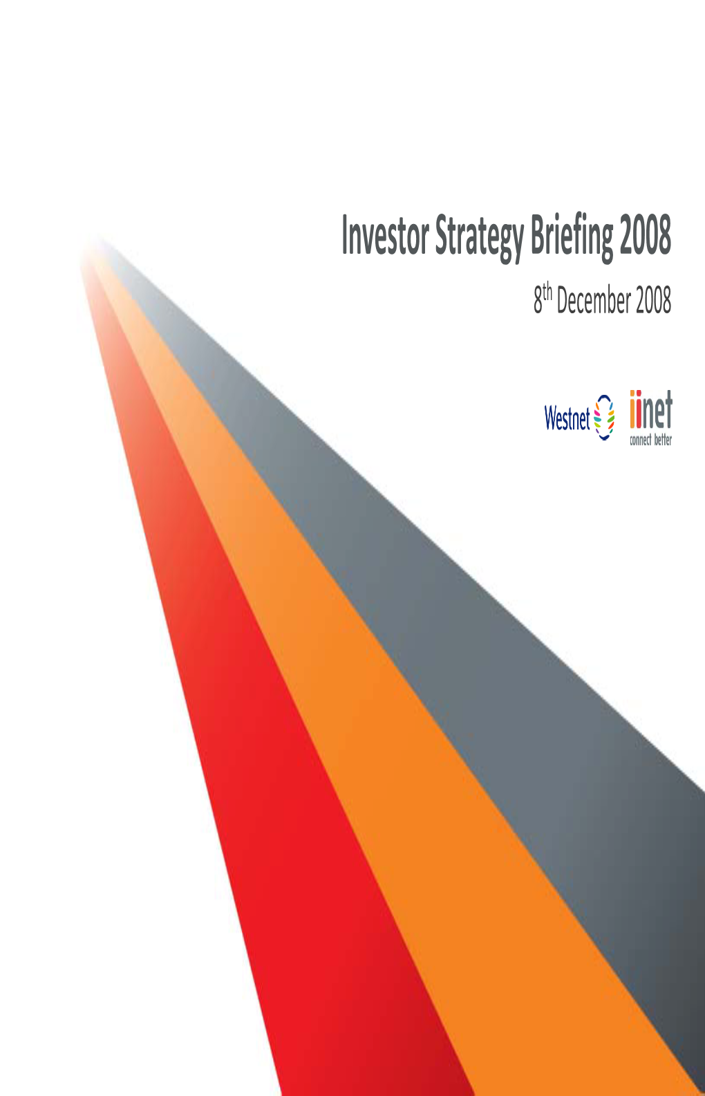 Investor Strategy Briefing 2008 8Th December 2008 Investor Strategy Briefing 2008 Strategic Overview ‐ Michael Malone (MD) 8Th December 2008 Today’S Agenda