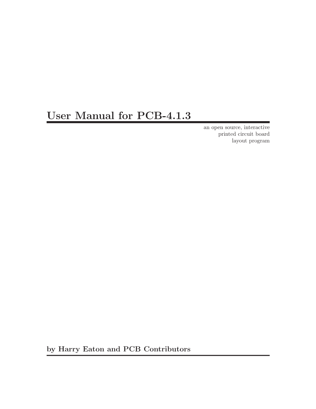 User Manual for PCB-4.1.3 an Open Source, Interactive Printed Circuit Board Layout Program