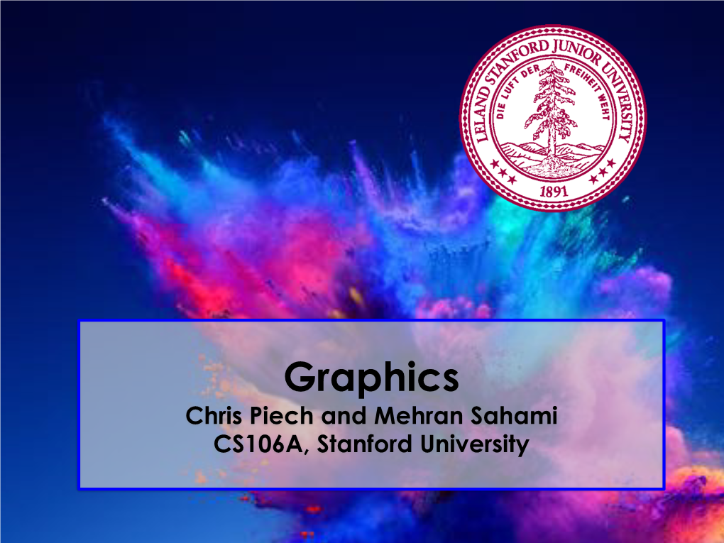 Graphics Chris Piech and Mehran Sahami CS106A, Stanford University