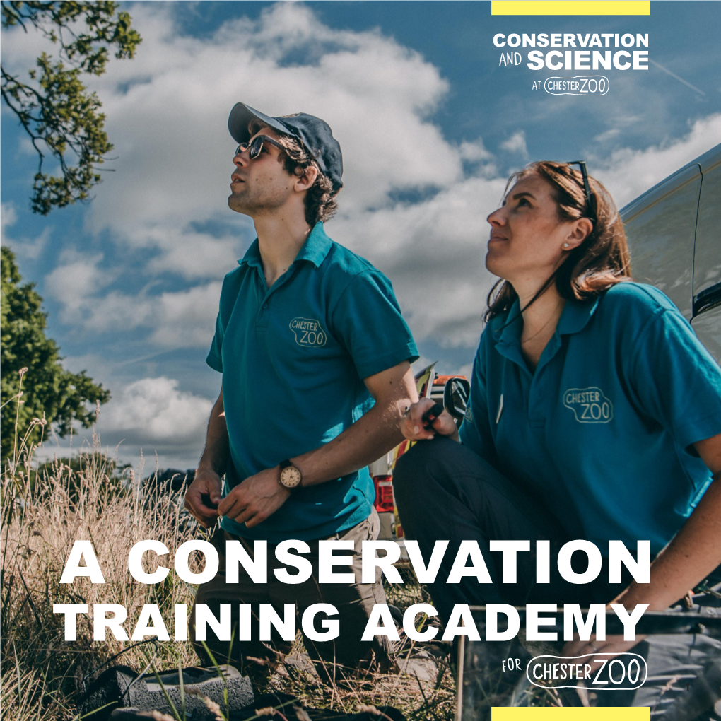 A CONSERVATION TRAINING ACADEMY for 1 Education and Training Is at the Core of Our Mission of PREVENTING EXTINCTION