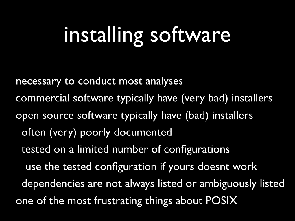 Necessary to Conduct Most Analyses Commercial Software Typically Have (Very Bad) Installers Open Source Software Typically Have