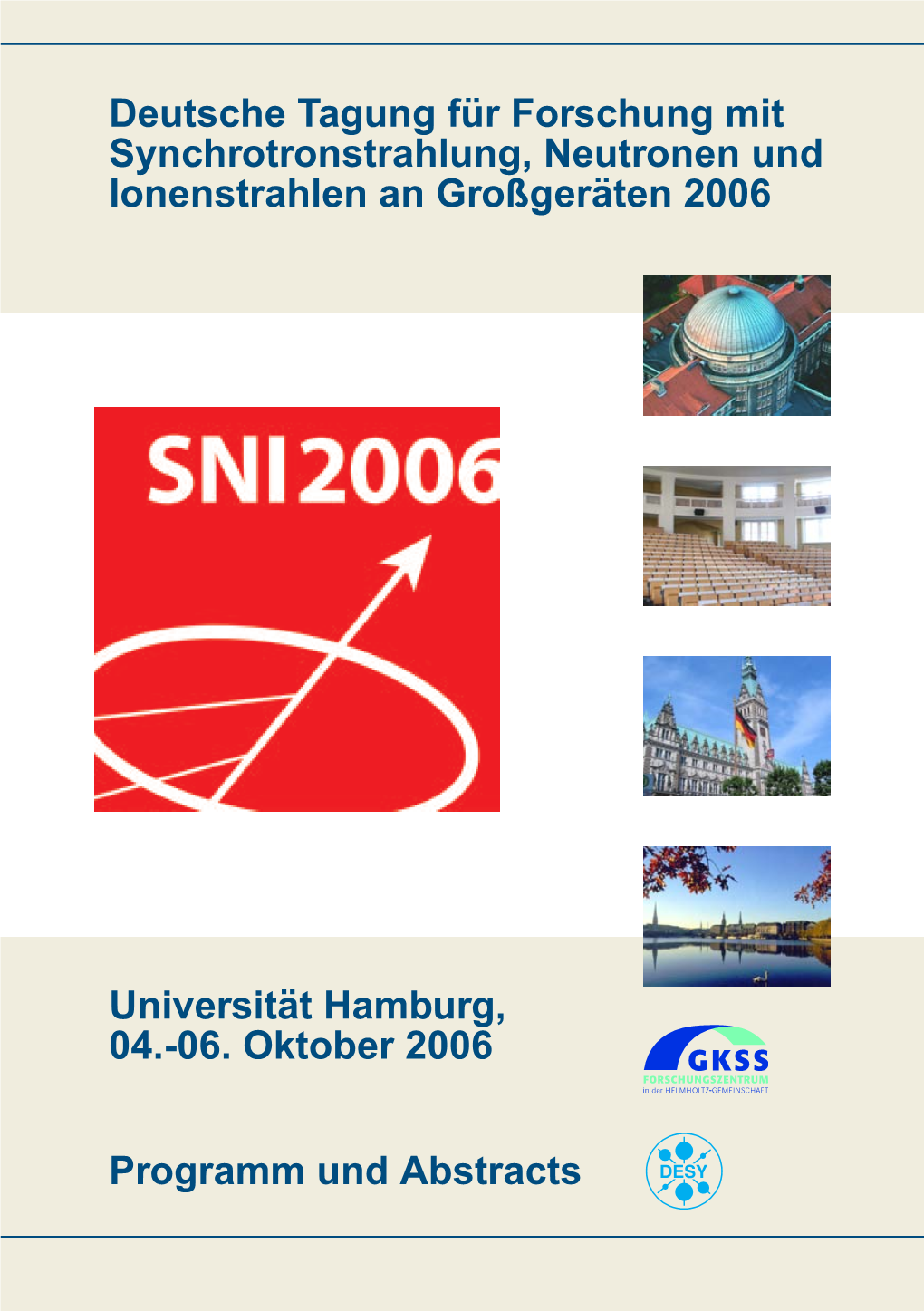 Deutsche Tagung F ¨Ur Forschung Mit Synchrotronstrahlung, Neutronen Und Ionenstrahlen an Großger¨Aten 2006 Universit¨At Hamb