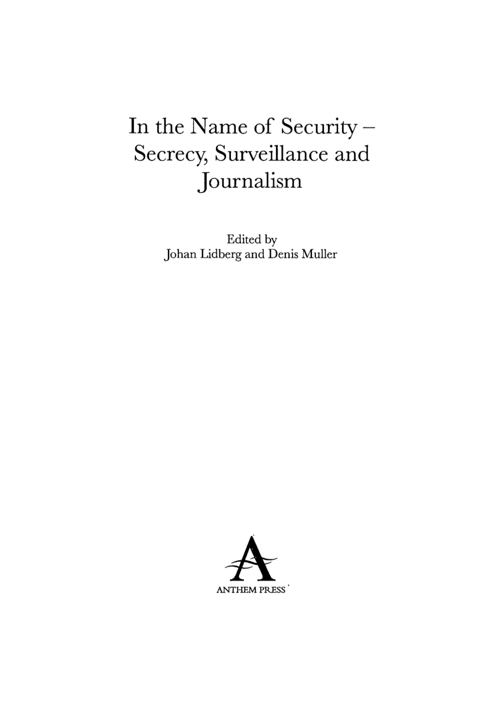 In the Name of Security - Secrecy, Surveillance and Journalism