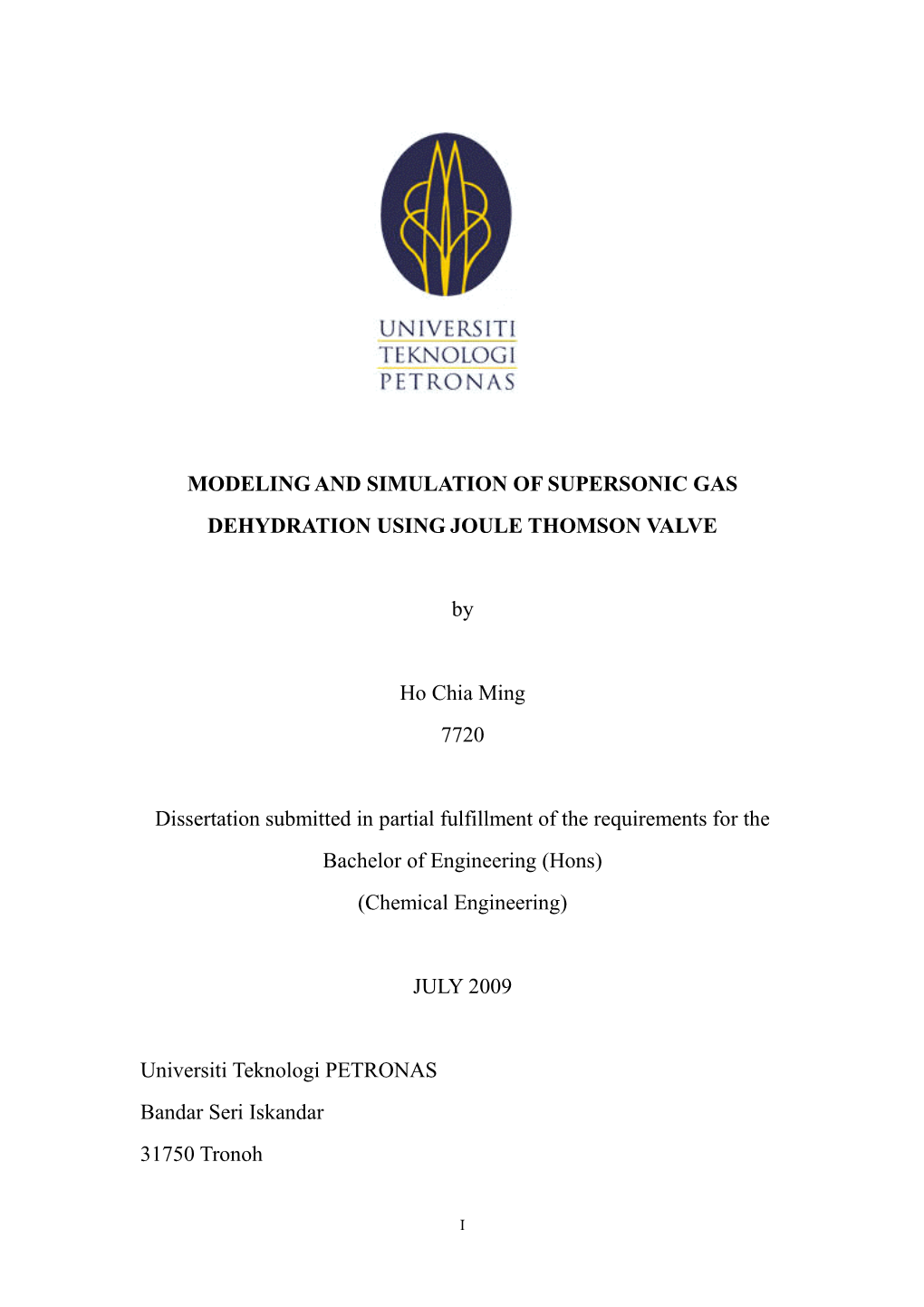 MODELING and SIMULATION of SUPERSONIC GAS DEHYDRATION USING JOULE THOMSON VALVE by Ho Chia Ming 7720 Dissertation Submitted in P