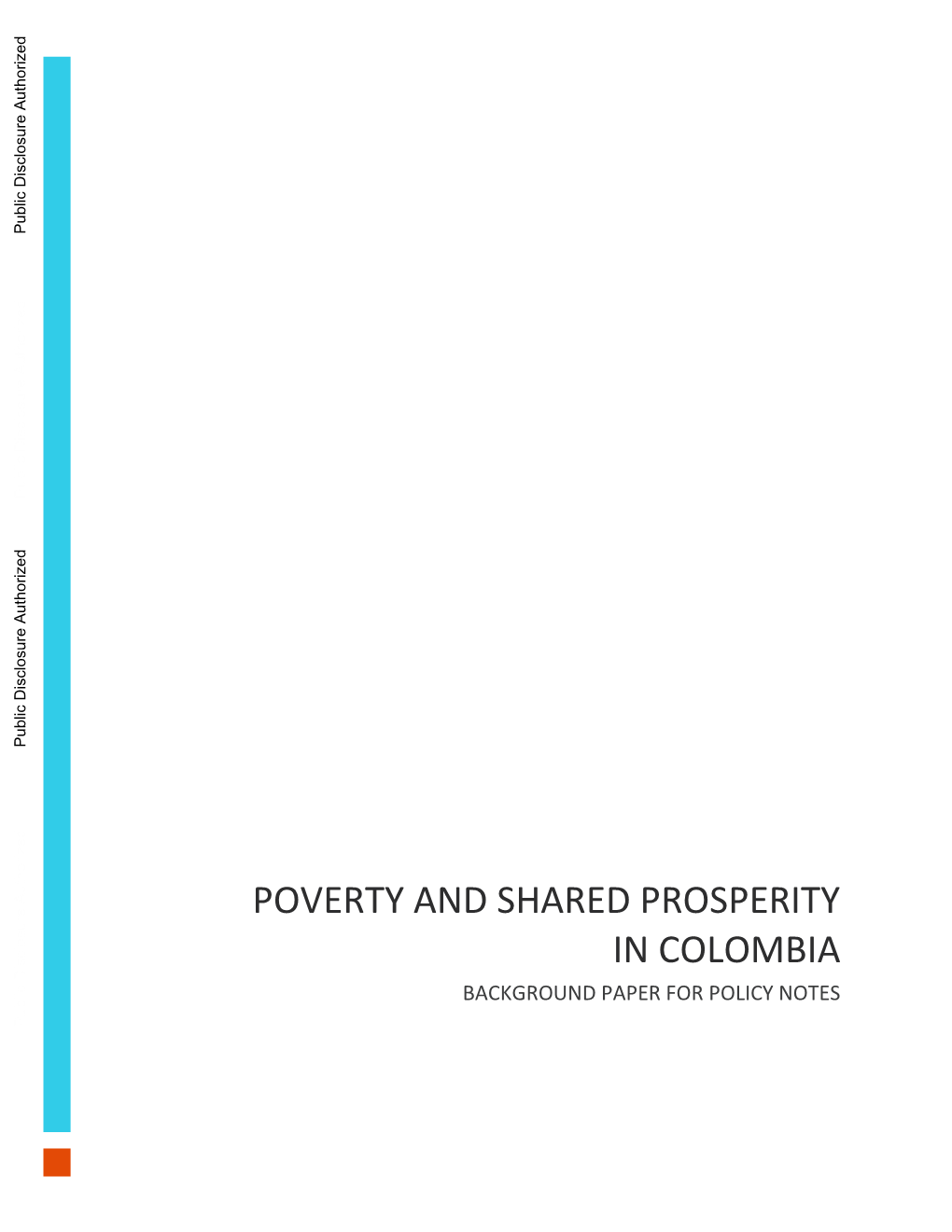 POVERTY and SHARED PROSPERITY in COLOMBIA BACKGROUND PAPER for POLICY NOTES Public Disclosure Authorized